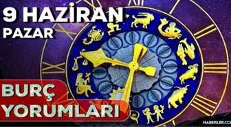 9 Haziran Pazar 2024 Günlük Burç Yorumları! AŞK, EVLİLİK, SAĞLIK, KARİYER burç yorumları! 9 Haziran burç yorumları nedir?