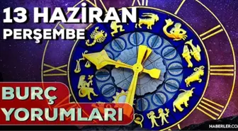 13 Haziran Perşembe 2024 Günlük Burç Yorumları! AŞK, EVLİLİK, SAĞLIK, KARİYER burç yorumları! 13 Haziran burç yorumları nedir?