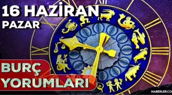 16 Haziran Pazar 2024 Günlük Burç Yorumları! AŞK, EVLİLİK, SAĞLIK, KARİYER burç yorumları! 16 Haziran burç yorumları nedir?