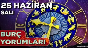 25 Haziran Salı 2024 Günlük Burç Yorumları! AŞK, EVLİLİK, SAĞLIK, KARİYER burç yorumları! 25 Haziran burç yorumları nedir?