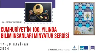 Cumhuriyet'in 100. Yılında Bilim İnsanları Minyatür Sergisi
