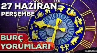 27 Haziran Perşembe 2024 Günlük Burç Yorumları! AŞK, EVLİLİK, SAĞLIK, KARİYER burç yorumları! 27 Haziran burç yorumları nedir?