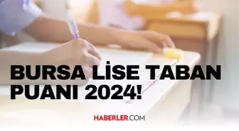 BURSA LİSE TABAN PUANI 2024 | LGS taban puanları ve yüzdelik dilimleri açıklandı mı? Bursa'da liseler kaç puanla alıyor?