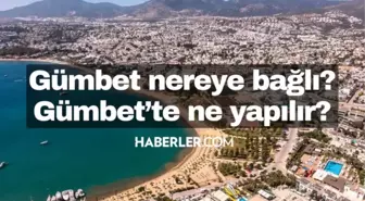 Gümbet nerede? Gümbet nereye bağlı? Gümbet'in neyi meşhur?