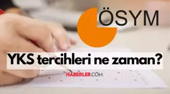 YKS tercihleri ne zaman? YKS tercihleri açıklandı mı? 2024 Üniversite tercihleri ne zaman?