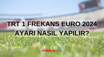 TRT 1 frekans Euro 2024 ayarı nasıl yapılır? TRT 1 nasıl güncellenir, şifresiz nasıl izlenir?