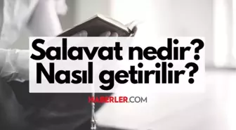 Salavat nedir? Salavat nasıl getirilir? Salavat okunuşu ve Türkçe meali nedir?