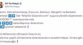 İçişleri Bakanı: 'DÜĞÜM-1' Operasyonunda 88 Dolandırıcı Yakalandı