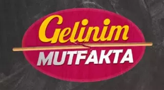 Gelinim Mutfakta yeni sezon başladı mı? Gelinim Mutfakta ne zaman başlayacak, başladı mı?