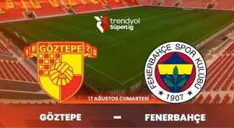 CANLI maç izle! (GÖZTEPE - FENERBAHÇE) Canlı şifresiz donmadan HD maç izle! 17 Ağustos Göztepe Fenerbahçe maçı nereden izlenir?