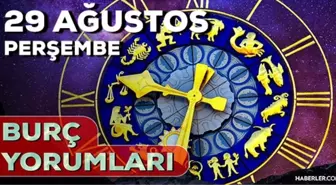 29 Ağustos 2024 Günlük Burç Yorumları! AŞK, EVLİLİK, KARİYER, SAĞLIK burç yorumları! 29 Ağustos aslan, boğa, kova burcu yorumu
