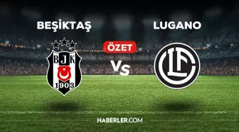 Beşiktaş Lugano maç özeti ve golleri izle! (VİDEO) Beşiktaş Lugano geniş özeti! Golleri kim attı, maç kaç kaç bitti?