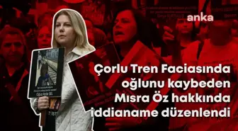 Çorlu Tren Faciası Mağduru Mısra Öz Hakkında İddianame Hazırlandı