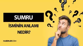 Sumru ne demek? Sumru isminin anlamı