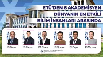 ETÜ'den 6 Bilim İnsanı Dünyanın En Etkili Bilim İnsanları Listesinde