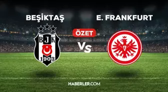 Beşiktaş Frankfurt maç özeti ve golleri izle! (VİDEO) BJK Frankfurt geniş özeti! Golleri kim attı, maç kaç kaç bitti?