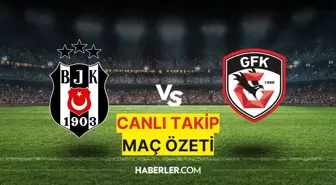 CANLI ANLATIM | Beşiktaş-Gaziantep FK maç özeti! Beşiktaş-Gaziantep FK maçı kaç kaç? Beşiktaş-Gaziantep FK CANLI izle!