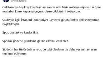 Bakan Tunç'tan A Spor Muhabiri Emre Kaplan'a Geçmiş Olsun Mesajı