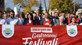 Edirne'de Topraktan Sofraya Gastronomi Festivali Başladı