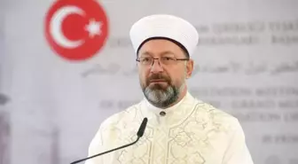 Diyanet İşleri Başkanı Ali Erbaş'tan İslam dünyasına çağrı