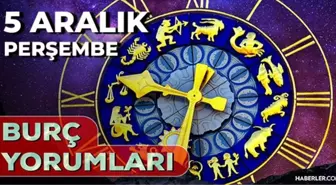 5 Aralık 2024 Günlük Burç Yorumları! Boğa, Kova, İkizler, Başak burcu yorumu! 5 Aralık AŞK, EVLİLİK, KARİYER, SAĞLIK burç yorumları