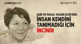 Şair ve masal yazarı Elem Erk: Masal 7'den 70'e herkesin ihtiyacı olan bir sözdür