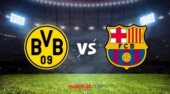 Borussia Dortmund-Barcelona maçı ne zaman? UEFA Şampiyonlar Ligi Borussia Dortmund Barcelona maçı saat kaçta, hangi kanalda?