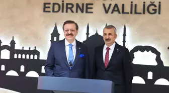 TOBB Başkanı Hisarcıklıoğlu Edirne'de Temaslarda Bulundu