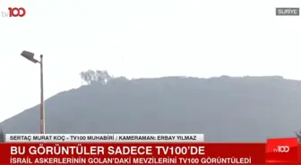 İsrail askerlerinin Golan'daki mevzileri ilk kez tv100 tarafından görüntülendi