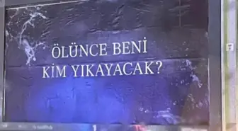 Ölünce beni kim yıkayacak, afişini kim astı?