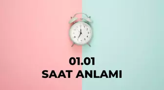 01.01 saat anlamı nedir? 01 01 saat aşk anlamı 2025!