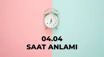 04.04 saat anlamı nedir? 04 04 saat aşk anlamı 2025!