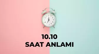 10.10 saat anlamı nedir? 10 10 saat aşk anlamı 2025!