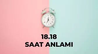 18.18 saat anlamı nedir? 18 18 saat aşk anlamı 2025!