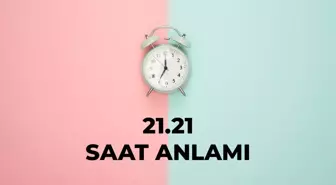 21.21 saat anlamı nedir? 21 21 saat aşk anlamı 2025!