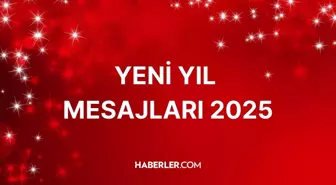 YENİ YIL MESAJLARI 2025: En güzel yeni yıl ve 2025 mesajları! 2025 Hoş geldin sözleri ve mesajları..