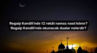 Regaip Kandili namazı nasıl kılınır 12 rekat? Regaip Kandili namazı nasıl kılınır? (Diyanet)