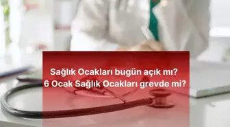 Sağlık Ocakları bugün açık mı? 6 Ocak Sağlık Ocakları grevde mi?