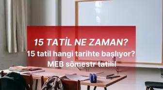 15 TATİL NE ZAMAN? 15 tatil hangi tarihte başlıyor? MEB sömestr tatili!