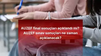 AUZEF FİNAL SONUÇLARI AÇIKLANDI! AUZEF final sonuçları açıklandı mı, sınav sonuçları ne zaman açıklanacak?