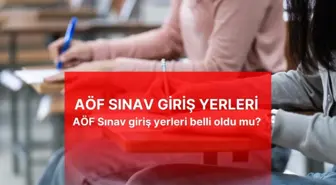 AÖF SINAV GİRİŞ YERLERİ | AÖF Sınav giriş yerleri belli oldu mu? Sınav giriş yerlerine nasıl bakılır? AÖF finalleri sınav giriş yeri sorgula!