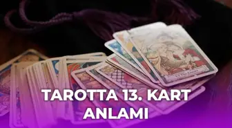 Tarotta 13. kart ne anlama gelir?