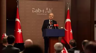 TBMM Başkanı Kurtulmuş 'Bab-ı Ali Toplantıları'nda konuştu Açıklaması