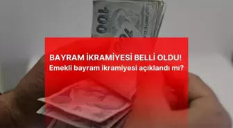 BAYRAM İKRAMİYESİ BELLİ OLDU! Emekli bayram ikramiyesi ne kadar? Emekli bayram ikramiyesi açıklandı mı?