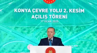 Cumhurbaşkanı Erdoğan, 'Konya Çevre Yolu 2. Kesimi' açılış töreninde konuştu Açıklaması