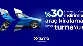 Turna.com, Araç Kiralama Hizmetini %30 İndirimle Sunmaya Başladı