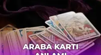 Tarot Araba kartı anlamı nedir?