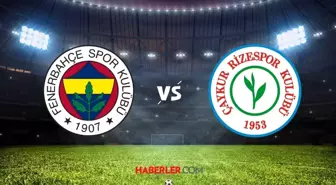 FENERBAHÇE-ÇAYKUR RİZESPOR CANLI ANLATIM! Fenerbahçe Çaykur Rizespor maçı kaç kaç?