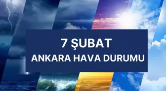 ANKARA HAVA DURUMU | 7 Şubat Cuma Ankara'da hava nasıl olacak? Ankara günlük ve 5 günlük hava durumu tahmini!