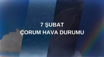 ÇORUM HAVA DURUMU: 7 Şubat Cuma Çorum'da hava nasıl olacak? Çorum 5 günlük hava durumu tahmini